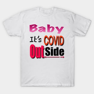 Baby it’s covid out side T-Shirt